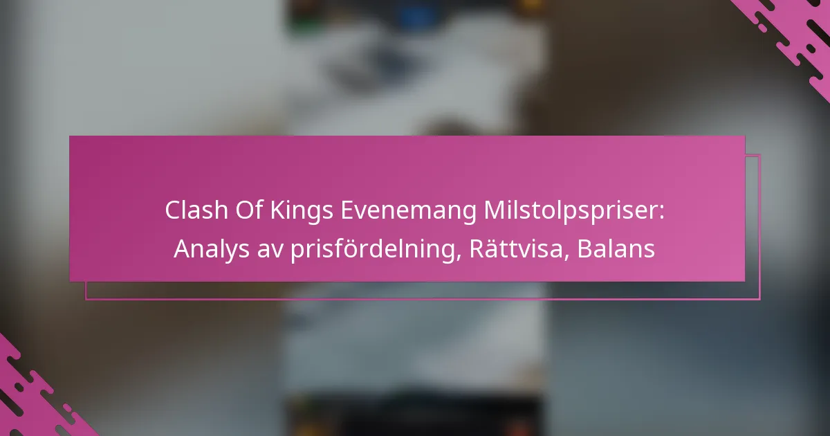Clash Of Kings Evenemang Milstolpspriser: Analys av prisfördelning, Rättvisa, Balans