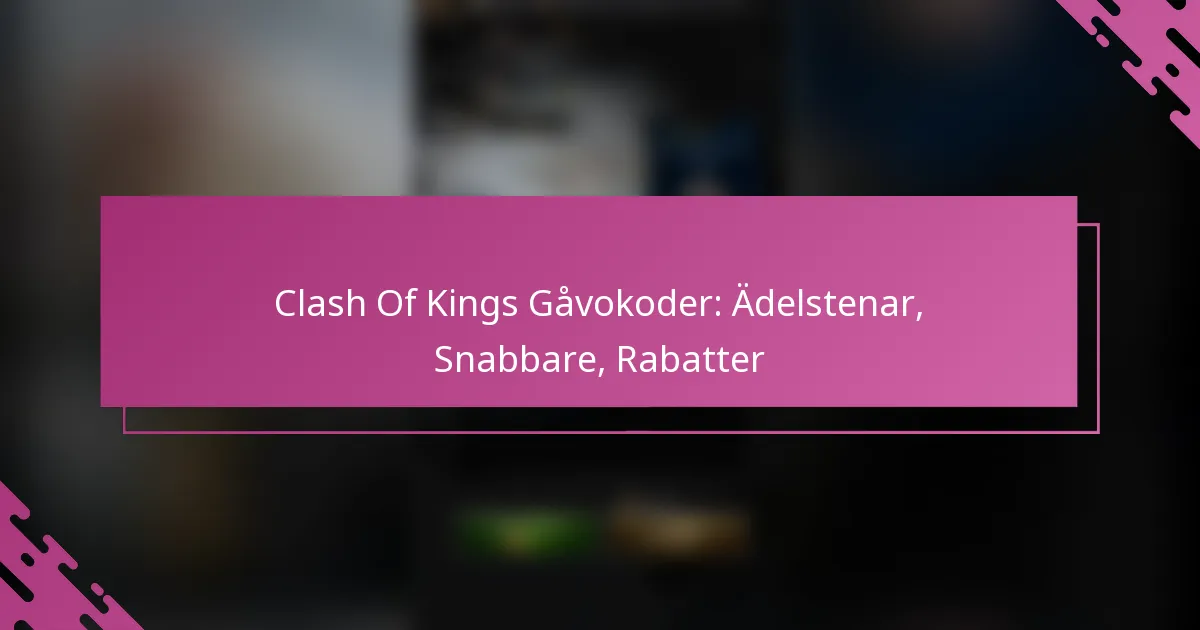 Clash Of Kings Gåvokoder: Ädelstenar, Snabbare, Rabatter