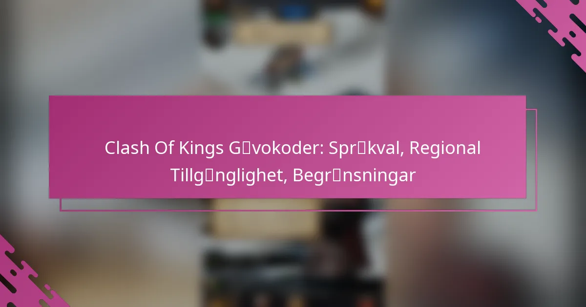 Clash Of Kings Gåvokoder: Språkval, Regional Tillgänglighet, Begränsningar