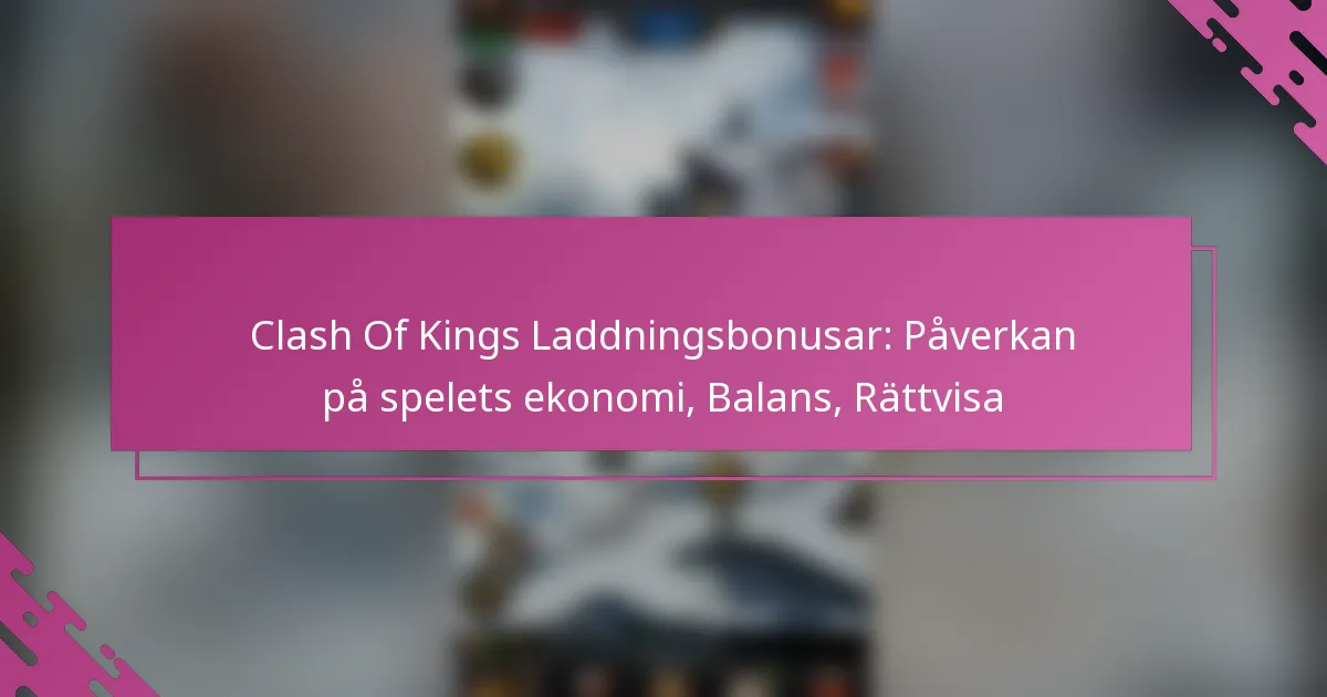 Clash Of Kings Laddningsbonusar: Påverkan på spelets ekonomi, Balans, Rättvisa