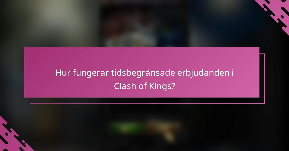 Hur fungerar tidsbegränsade erbjudanden i Clash of Kings?