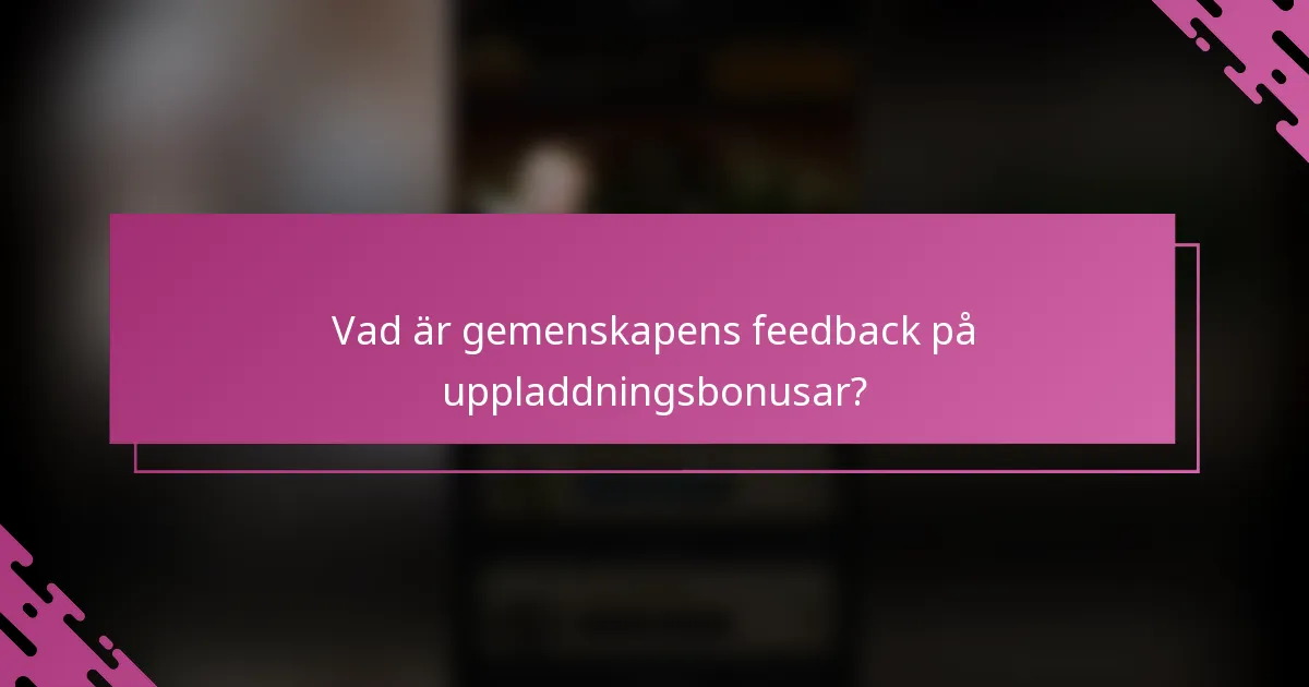 Vad är gemenskapens feedback på uppladdningsbonusar?