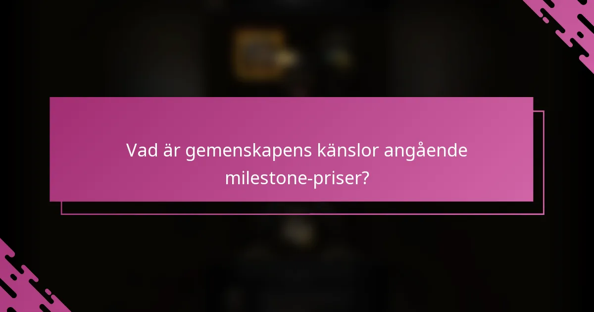 Vad är gemenskapens känslor angående milestone-priser?