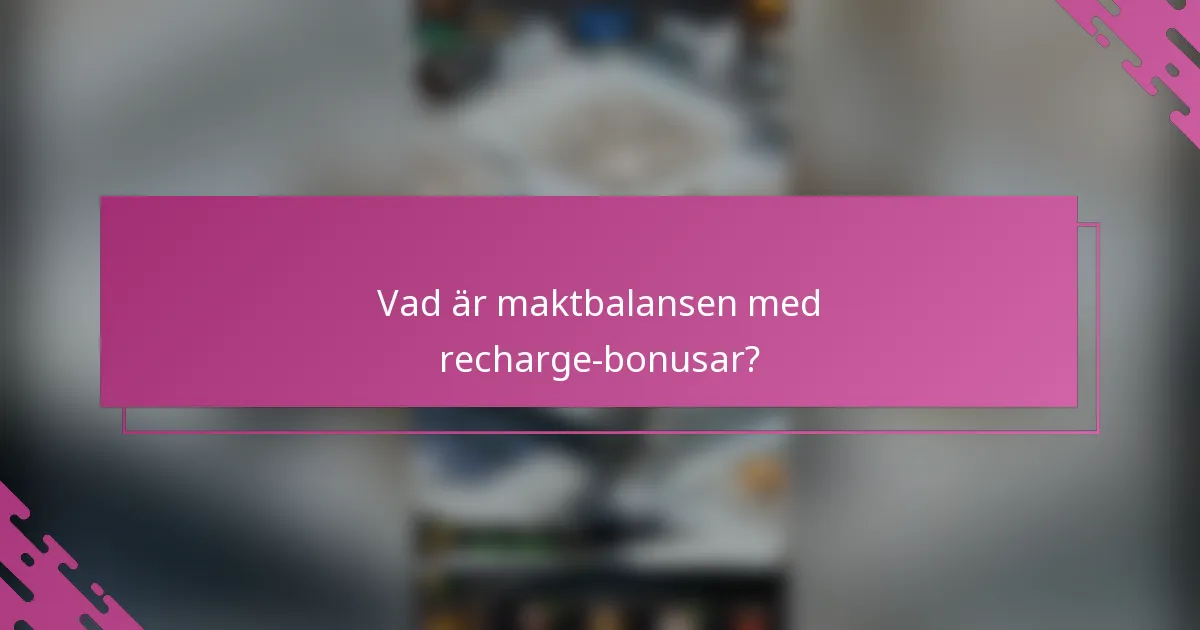 Vad är maktbalansen med recharge-bonusar?