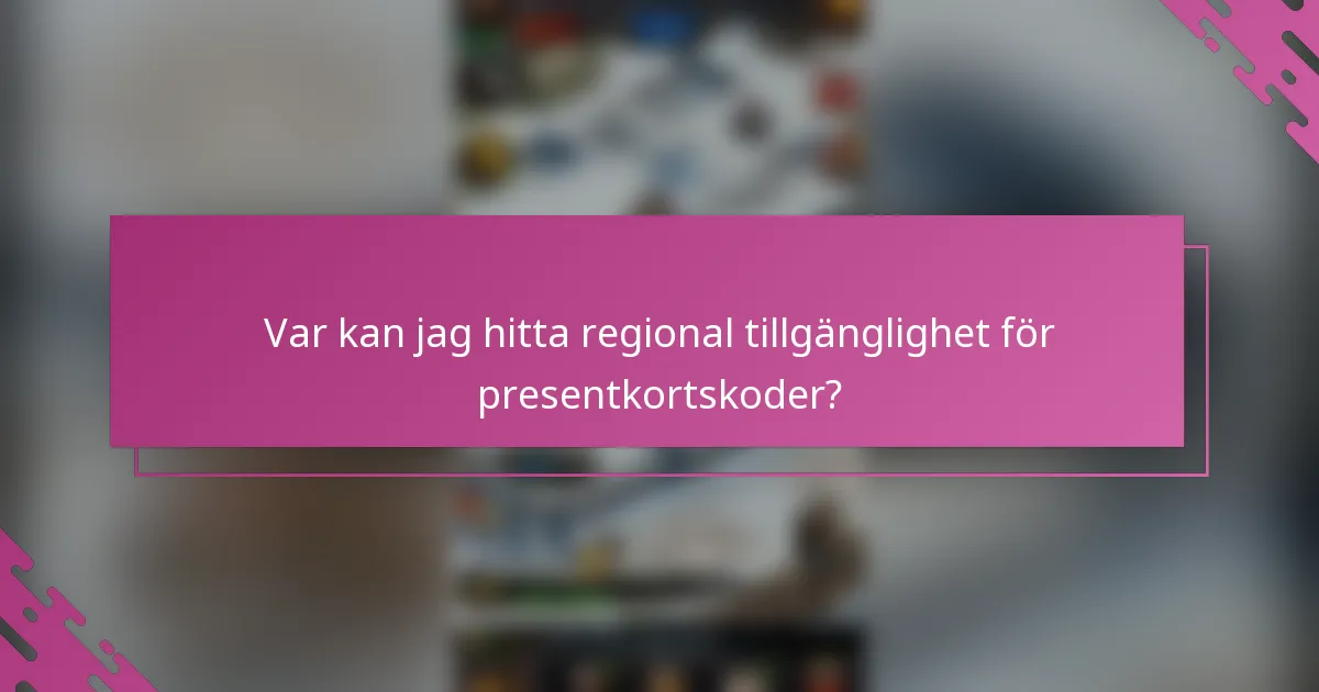 Var kan jag hitta regional tillgänglighet för presentkortskoder?
