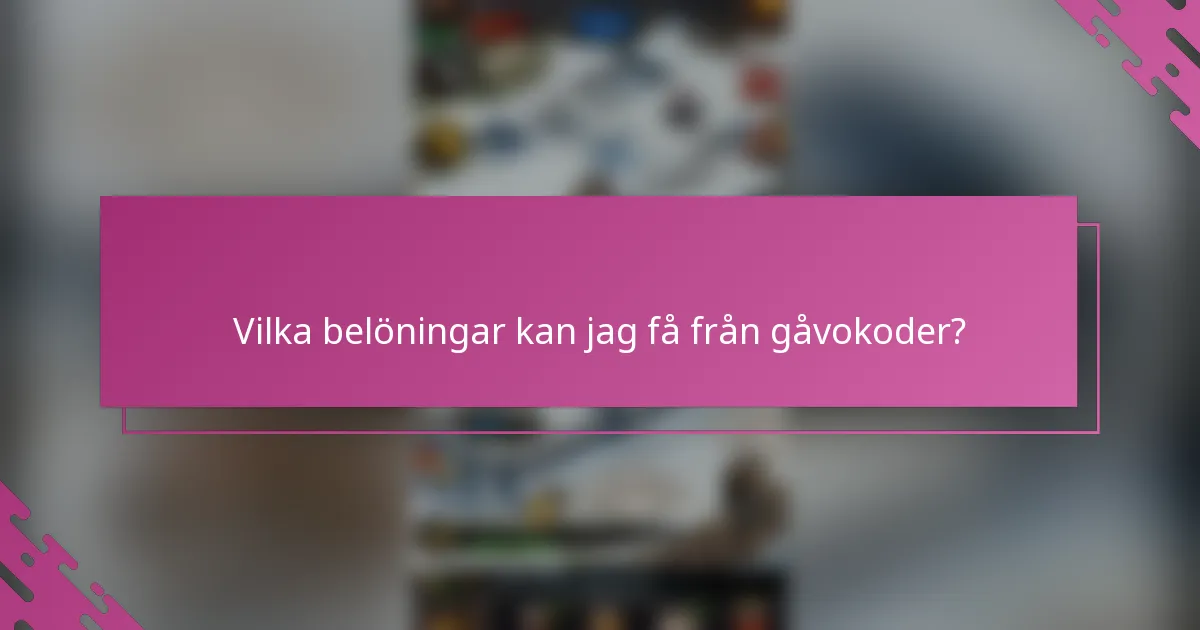 Vilka belöningar kan jag få från gåvokoder?
