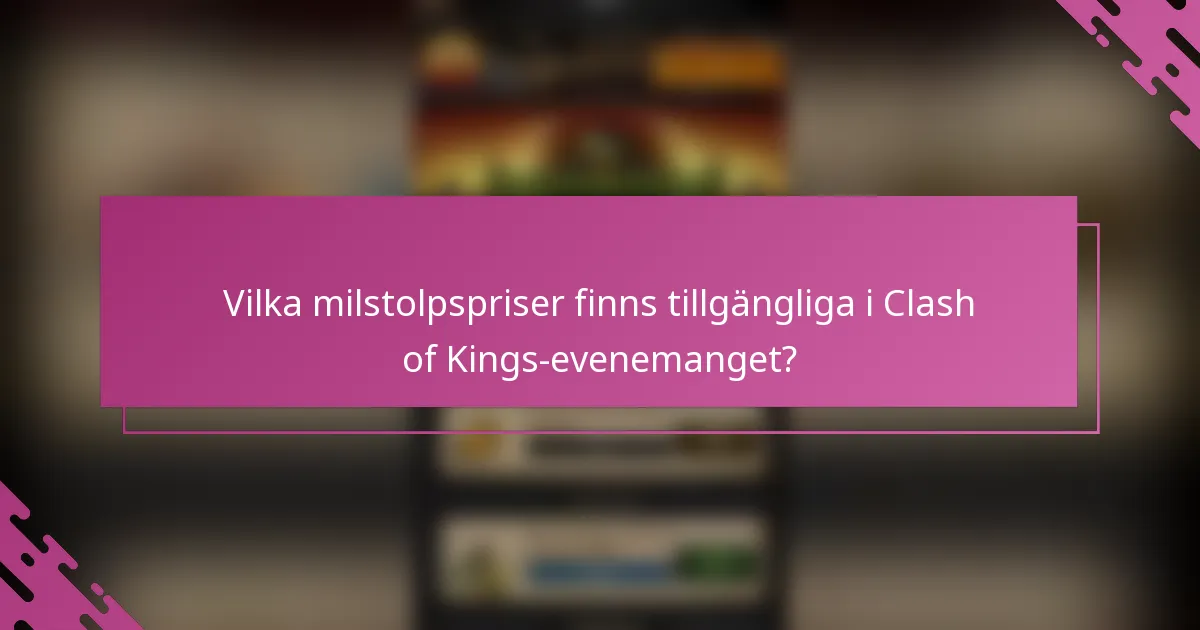 Vilka milstolpspriser finns tillgängliga i Clash of Kings-evenemanget?
